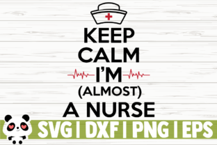 Keep Calm I m Almost a Nurse Graphics Review