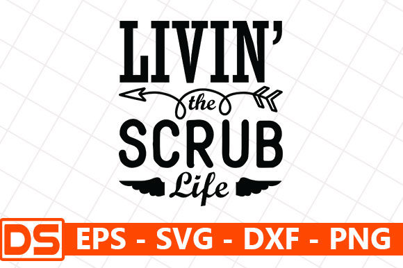 Livin’ the Scrub Life Graphics for Crafts