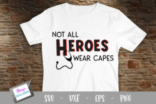 Not All Heroes Wear Capes Graphics for Crafts