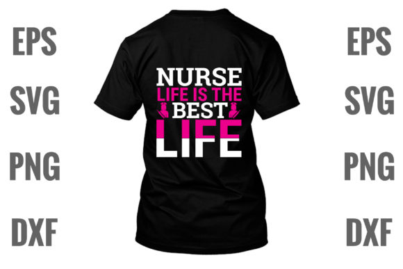Nurse Life is the Best Life: Graphics for T-Shirt Designs